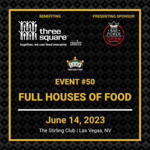Charity Series of Poker Event 50 Full Houses of Food
