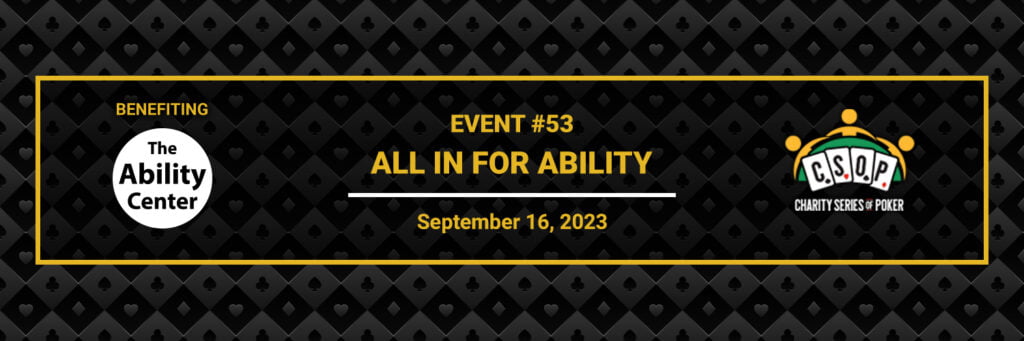 Charity Series of Poker Event 53 All in for Ability