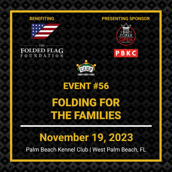 Charity Series of Poker Event 56 - Folding For The Families FFF